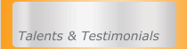 Talents & Testimonials