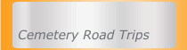 Cemetery Road Trips